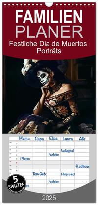 Familienplaner 2025 - Festliche Dia de Muertos Porträts mit 5 Spalten (Wandkalender, 21 x 45 cm) CALVENDO