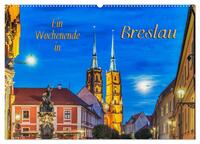 Ein Wochenende in Breslau (Wandkalender 2025 DIN A2 quer), CALVENDO Monatskalender