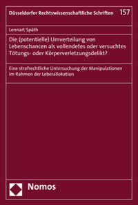 Die (potentielle) Umverteilung von Lebenschancen als vollendetes oder versuchtes Tötungs- oder Körperverletzungsdelikt?