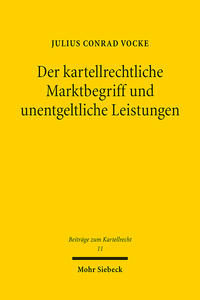 Der kartellrechtliche Marktbegriff und unentgeltliche Leistungen