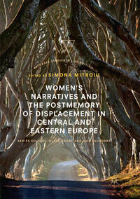 Women’s Narratives and the Postmemory of Displacement in Central and Eastern Europe