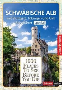 Reiseführer Schwäbische Alb. Mit Stuttgart, Tübingen und Ulm.Regioführer inklusive Ebook. Ausflugsziele, Sehenswürdigkeiten, Restaurants & Hotels uvm.