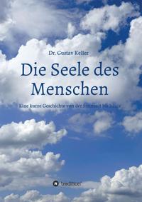 Die Seele des Menschen: Eine kurze Geschichte von der Steinzeit bis heute