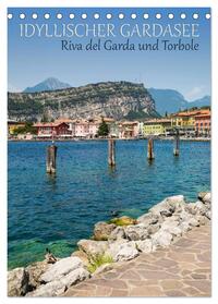 IDYLLISCHER GARDASEE Riva del Garda und Torbole (Tischkalender 2025 DIN A5 hoch), CALVENDO Monatskalender