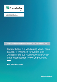 Prüfmethodik zur Validierung von Lebensdauerberechnungen für Kolben und Zylinderköpfe aus Aluminiumlegierungen unter überlagerter TMF/HCF-Belastung