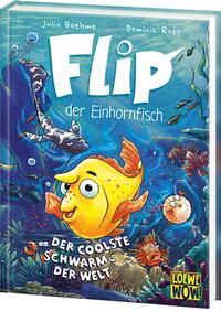 Flip, der Einhornfisch (Band 1) - Der coolste Schwarm der Welt