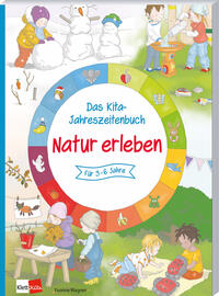 Das Kita-Jahreszeitenbuch: Natur erleben