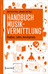 Handbuch Musikvermittlung – Studium, Lehre, Berufspraxis