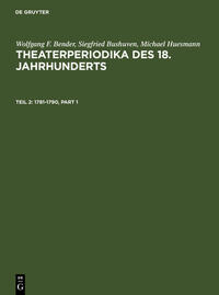 Wolfgang F. Bender; Siegfried Bushuven; Michael Huesmann: Theaterperiodika... / 1781-1790