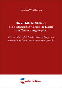 Die rechtliche Stellung des biologischen Vaters im Lichte der Zuordnungsregeln