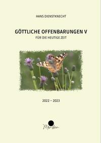 Göttliche Offenbarungen V - Für die heutige Zeit 2022 - 2023