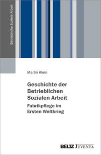 Geschichte der Betrieblichen Sozialen Arbeit – Fabrikpflege im Ersten Weltkrieg