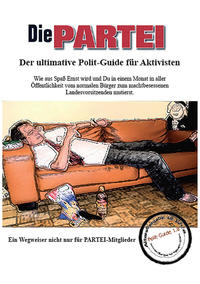 DIE PARTEI - Der ultimative Polit-Guide für Aktivisten