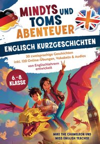 Mindys und Toms Abenteuer – Englische Kurzgeschichten Klasse 6–8: Einfach Englisch lernen