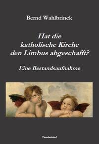 Hat die katholische Kirche den Limbus abgeschafft? - Eine Bestandsaufnahme