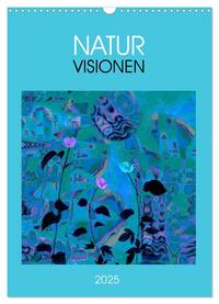 NaturVisionen (Wandkalender 2025 DIN A3 hoch), CALVENDO Monatskalender