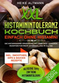 XXL Histaminintoleranz Kochbuch – Einfach ohne Histamin!