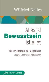 Alles ist Bewusstsein – Bewusstsein ist alles