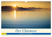 Der Chiemsee - Ansichten zum Träumen (Wandkalender 2025 DIN A3 quer), CALVENDO Monatskalender