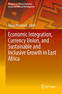 Economic Integration, Currency Union, and Sustainable and Inclusive Growth in East Africa