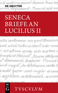 Lucius Annaeus Seneca: Epistulae morales ad Lucilium / Briefe an Lucilius / Lucius Annaeus Seneca: Epistulae morales ad Lucilium / Briefe an Lucilius. Band II