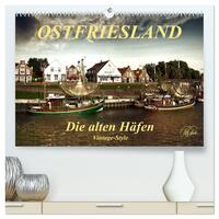 Ostfriesland - die alten Häfen, Vintage-Style (hochwertiger Premium Wandkalender 2025 DIN A2 quer), Kunstdruck in Hochglanz