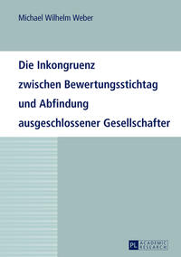 Die Inkongruenz zwischen Bewertungsstichtag und Abfindung ausgeschlossener Gesellschafter