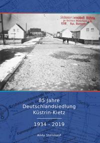 85 Jahre Deutschlandsiedlung Küstrin-Kietz 1934 - 2019