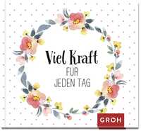 Viel Kraft für jeden Tag