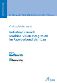 Industrialisierende Machine-Vision-Integration im Faserverbundleichtbau