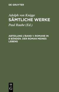 Adolph von Knigge: Sämtliche Werke / Romane in 8 Bänden. Der Roman meines Lebens