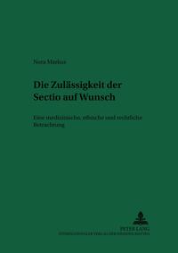 Die Zulässigkeit der «Sectio» auf Wunsch