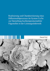 Realisierung und Charakterisierung eines Diffusionslötprozesses im System Cu/Sn zur Darstellung hochtemperaturstabiler Fügestellen in der Leistungselektronik