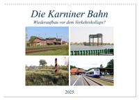 Die Karniner Bahn - Wiederaufbau vor dem Verkehrskollaps? (Wandkalender 2025 DIN A2 quer), CALVENDO Monatskalender