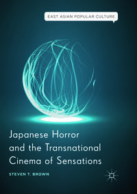 Japanese Horror and the Transnational Cinema of Sensations