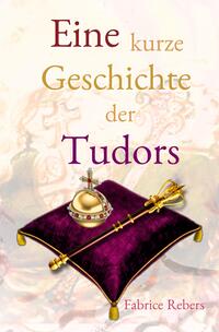 Eine kurze Geschichte der Tudors