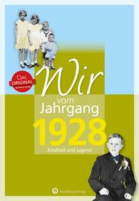 Wir vom Jahrgang 1928 - Kindheit und Jugend