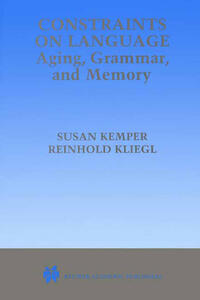 Constraints on Language: Aging, Grammar, and Memory