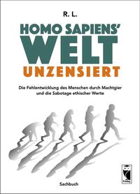 Homo sapiens' Welt - Unzensiert