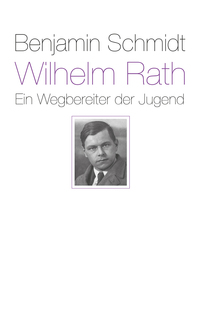 Wilhelm Rath - ein Wegbereiter der Jugend