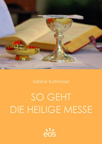 So geht die Heilige Messe