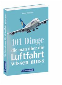 101 Dinge, die man über die Luftfahrt wissen muss