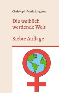 Die weiblich werdende Welt