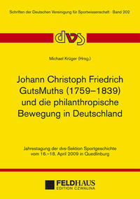 Johann Christoph GutsMuths (1759-1839) und die philantropische Bewegung in Deutschland