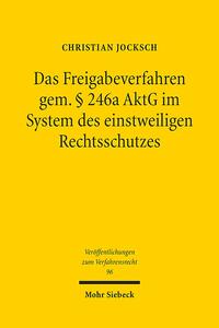 Das Freigabeverfahren gem. § 246a AktG im System des einstweiligen Rechtsschutzes