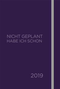 Nicht geplant habe ich schon (Jahres- und Terminplaner 2019)