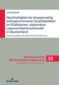 Nachhaltigkeit als shopperseitig wahrgenommener Qualitätsfaktor im filialisierten, stationären Lebensmitteleinzelhandel in Deutschland