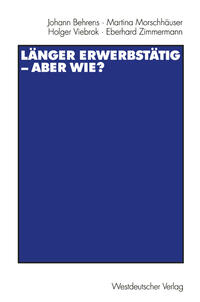 Länger erwerbstätig — aber wie?