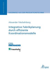 Integrative Fabrikplanung durch effiziente Koordinationsmodelle