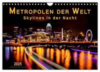 Metropolen der Welt - Skylines in der Nacht (Wandkalender 2025 DIN A4 quer), CALVENDO Monatskalender